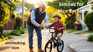 Read more about the article 15+ Similes for Nice Person