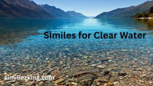 Read more about the article 15+ Similes for Clear Water: A Comprehensive Guide to Expressive Language