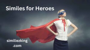 Read more about the article 15+ Similes for Heroes
