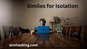 Read more about the article 10+ Similes for Isolation