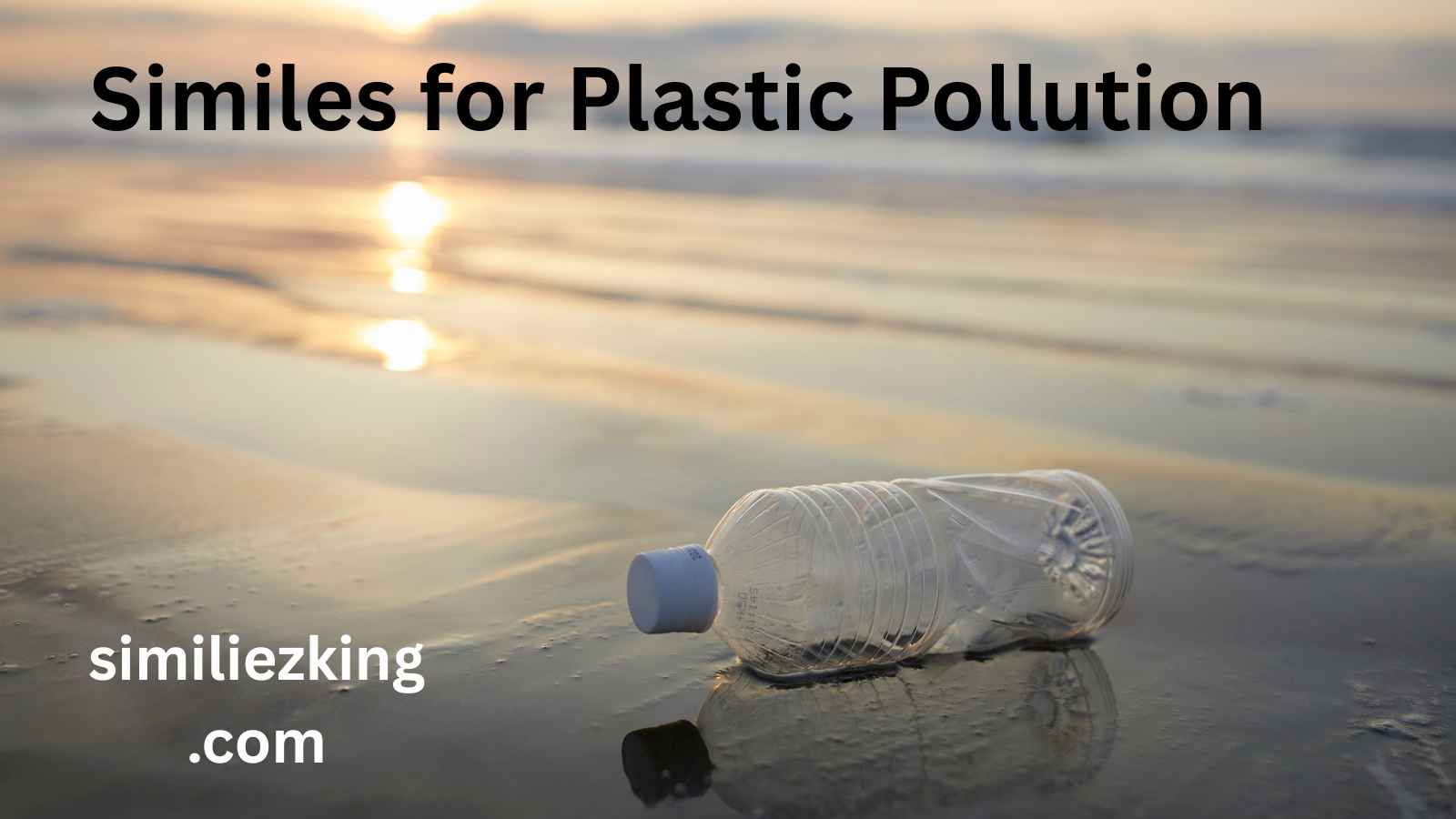 You are currently viewing 25+ Similes for Plastic Pollution: Exploring Various Alternatives