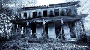 Read more about the article “15+ Similes for Haunted House”: