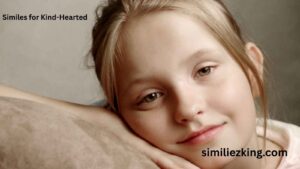 Read more about the article 10+ Similes for Kind-Hearted