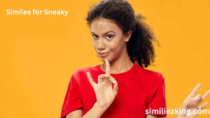 Read more about the article 15+ Similes for Sneaky